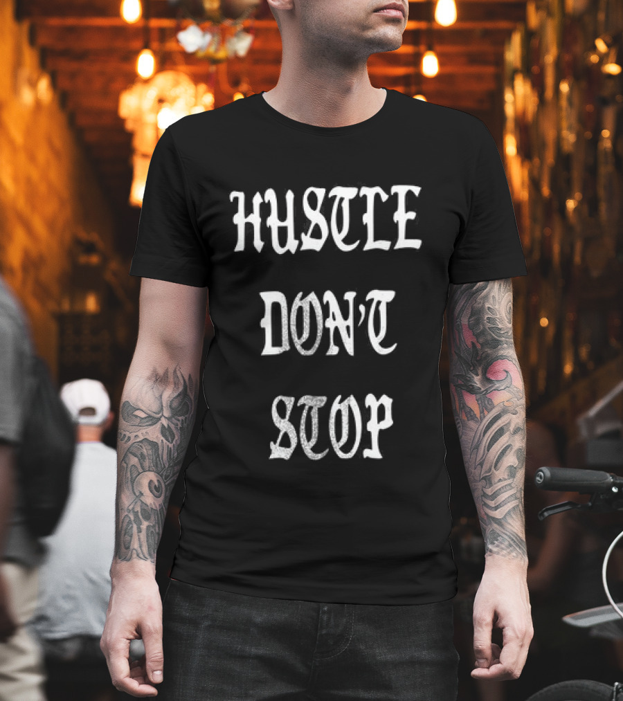 Hustle Don't Stop Motivational T-Shirt