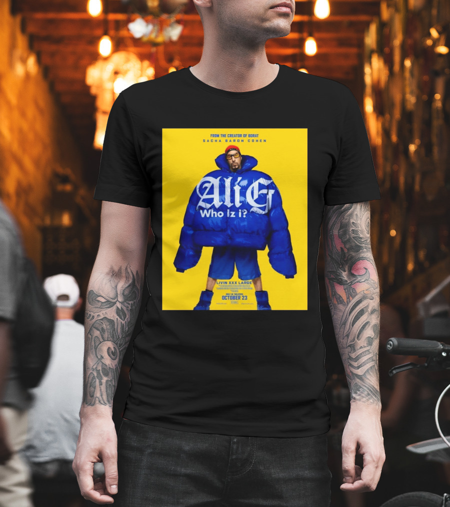 From The Creator Of Borat Sacha Baron Cohen Ali G Who Iz I Livin XXX Large October 23 2026 T-Shirt