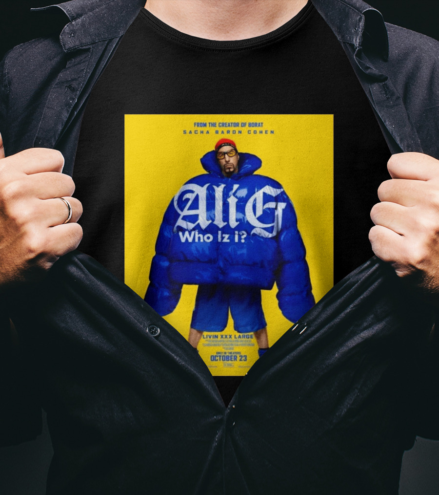 From The Creator Of Borat Sacha Baron Cohen Ali G Who Iz I Livin XXX Large October 23 2026 T-Shirt