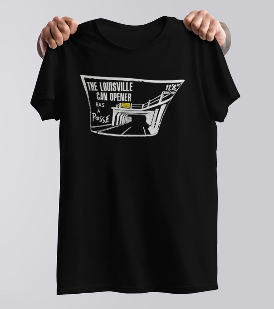The Louisville Can Opener Has A Posse Bridge Tunnel T-Shirt