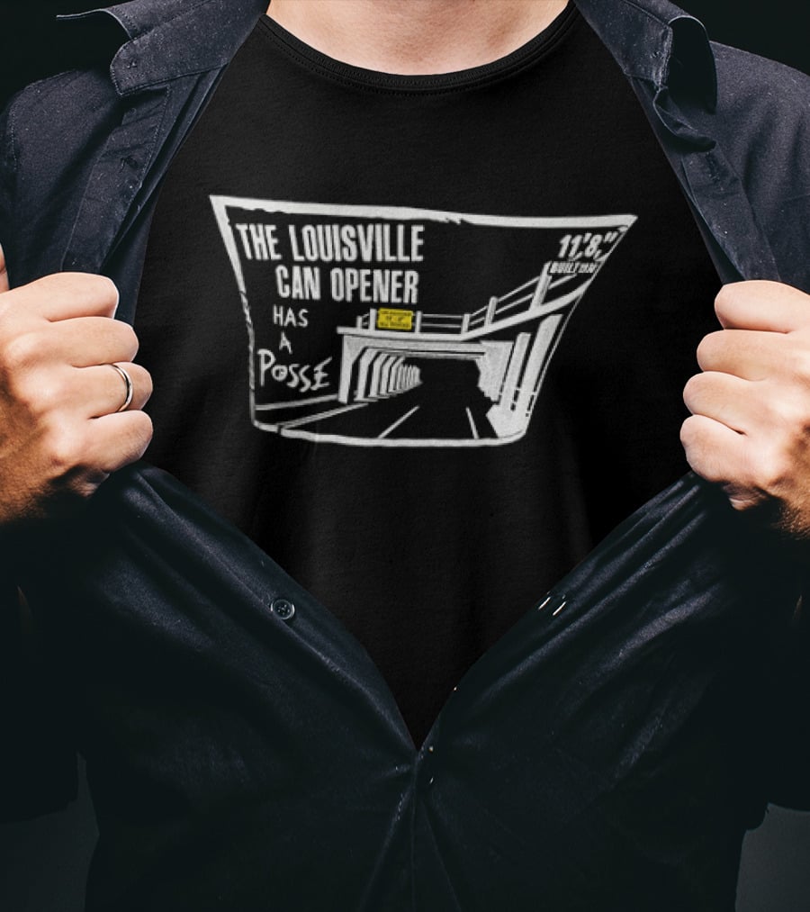 The Louisville Can Opener Has A Posse Bridge Tunnel T-Shirt