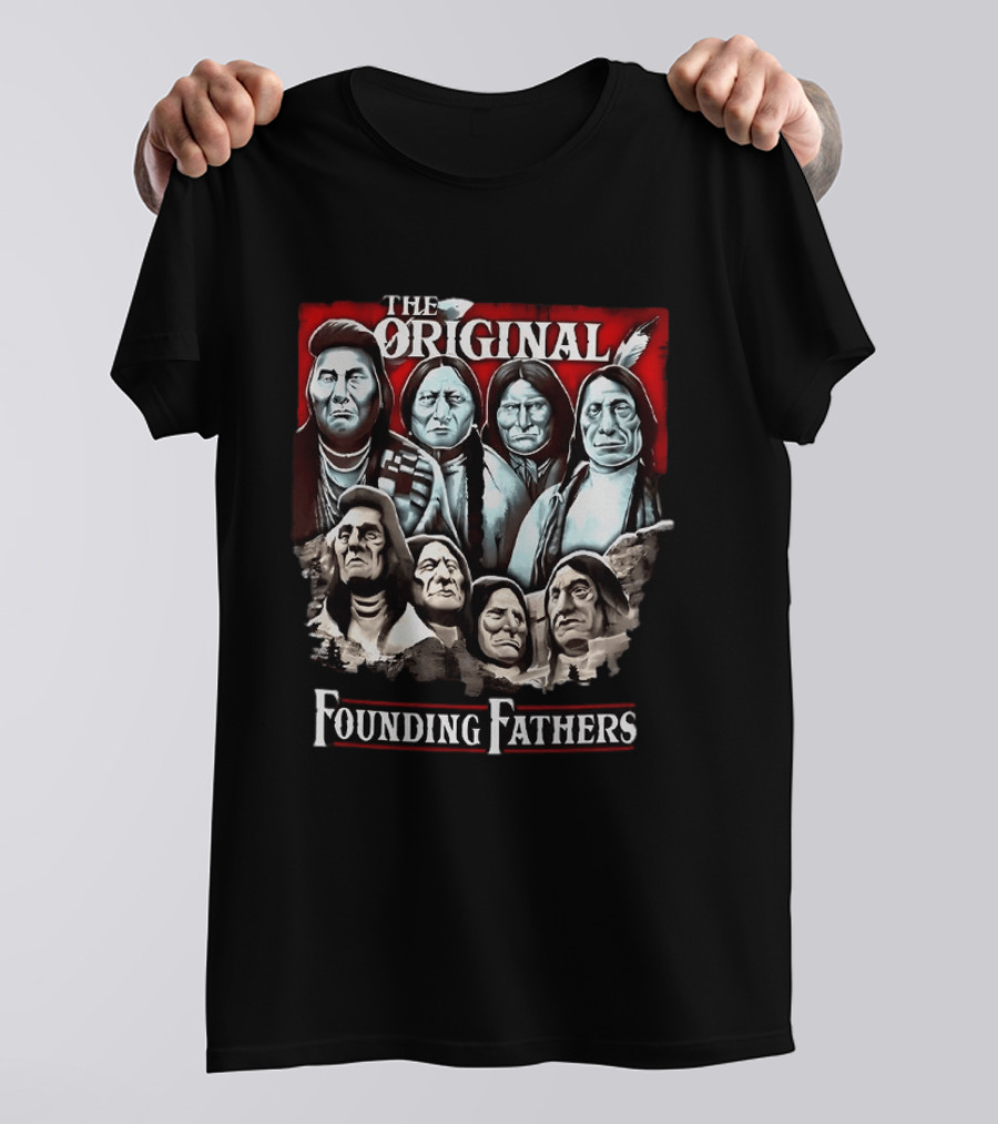The Original Founding Fathers Native American Chiefs T-Shirt