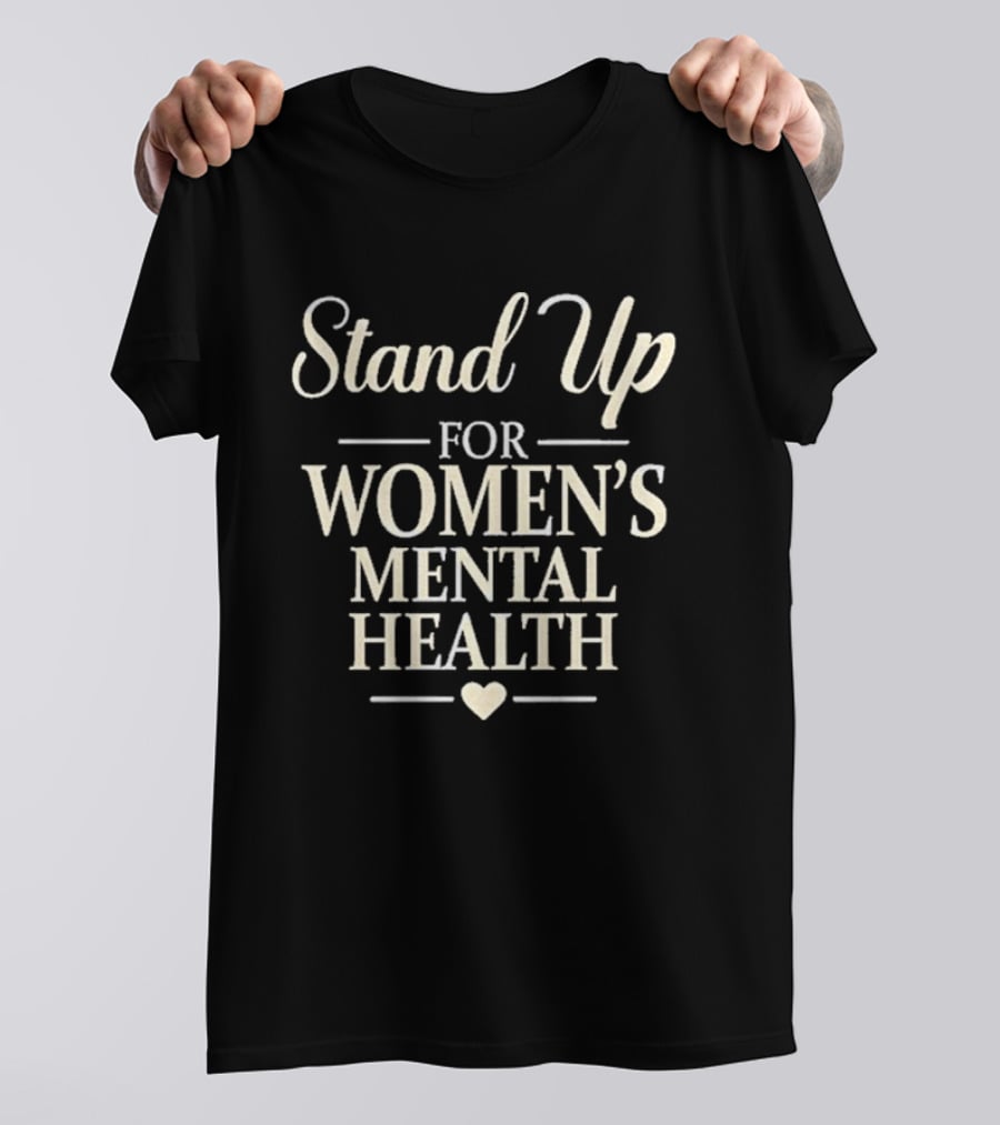 Stand Up For Women's Mental Health Awareness Kevin Reddington T-Shirt