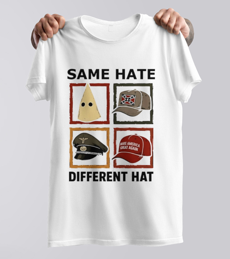 Same Hate Different Hat Klansman Cap Confederate Nazi Make America Great Again T-Shirt