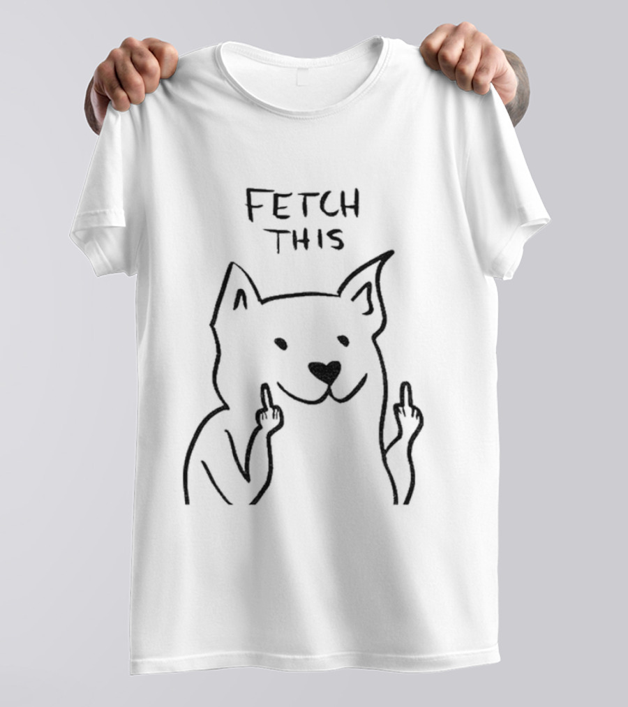 Fetch This Dog Middle Finger Humor T-Shirt