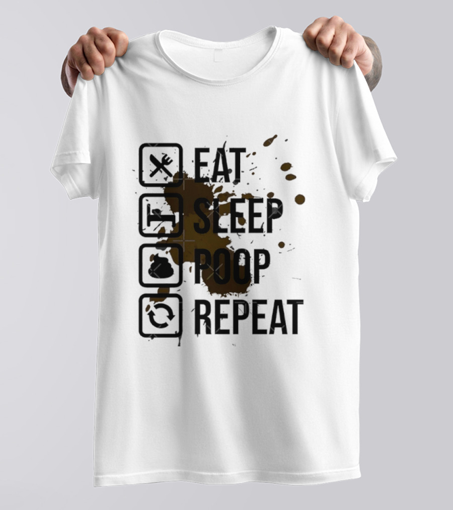 Eat Sleep Poop Repeat Lifestyle Humor Routine T-Shirt