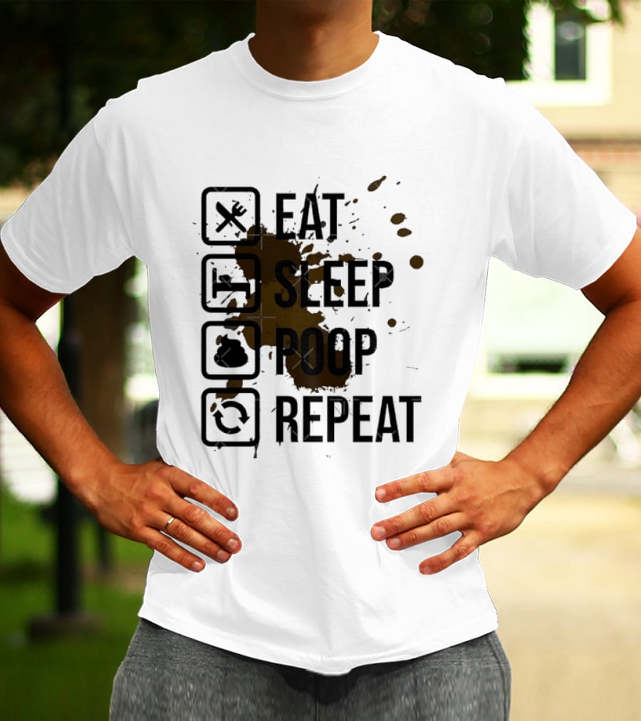 Eat Sleep Poop Repeat Lifestyle Humor Routine T-Shirt