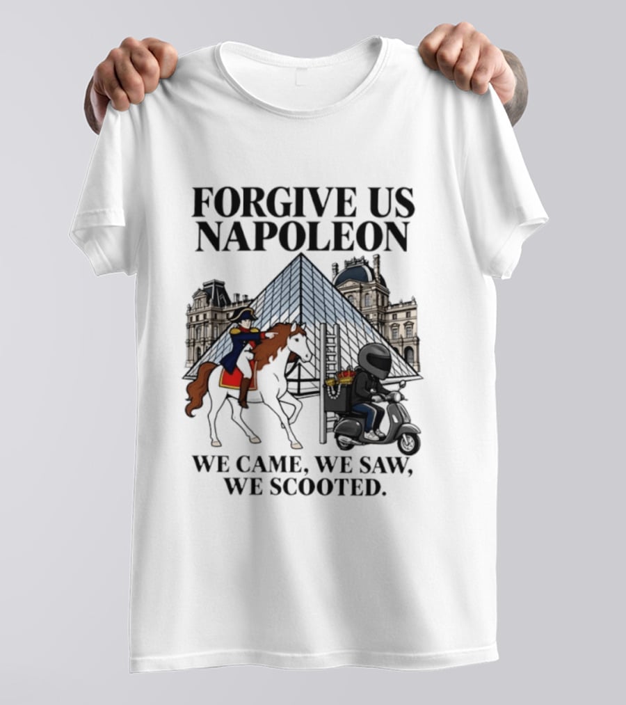 Forgive Us Napoleon We Came We Saw We Scooted Louvre Pyramid Scooter Horse Rider T-Shirt