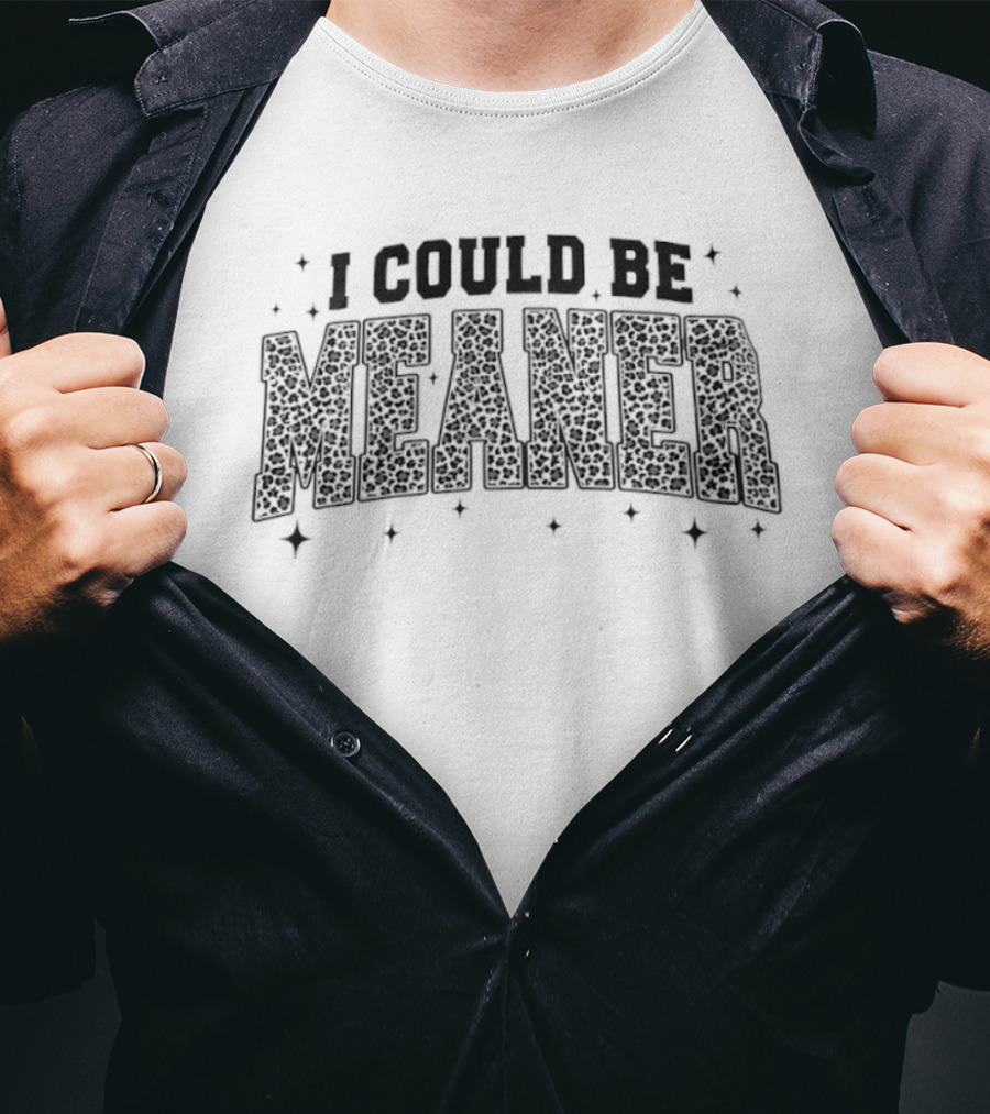 I Could Be Meaner Sassy Trendy Leopard T-Shirt