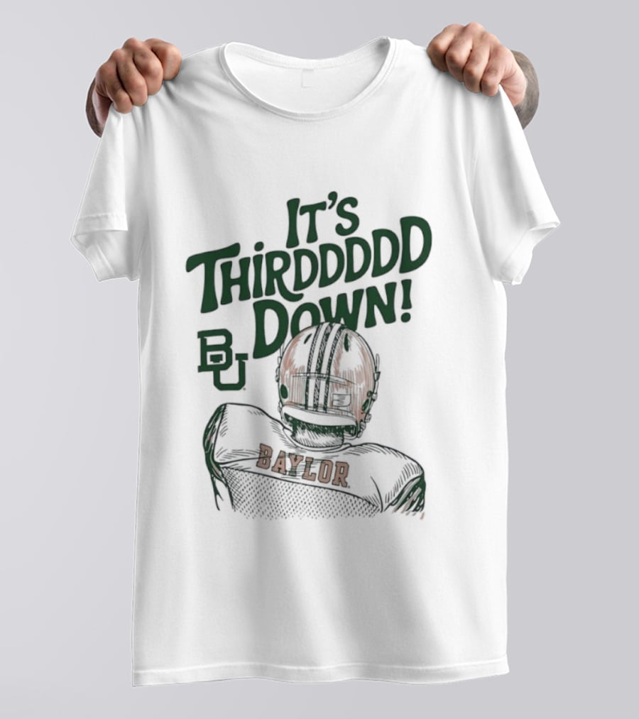 It's Thirddddd Down Baylor Bears Football BU Baylor T-Shirt