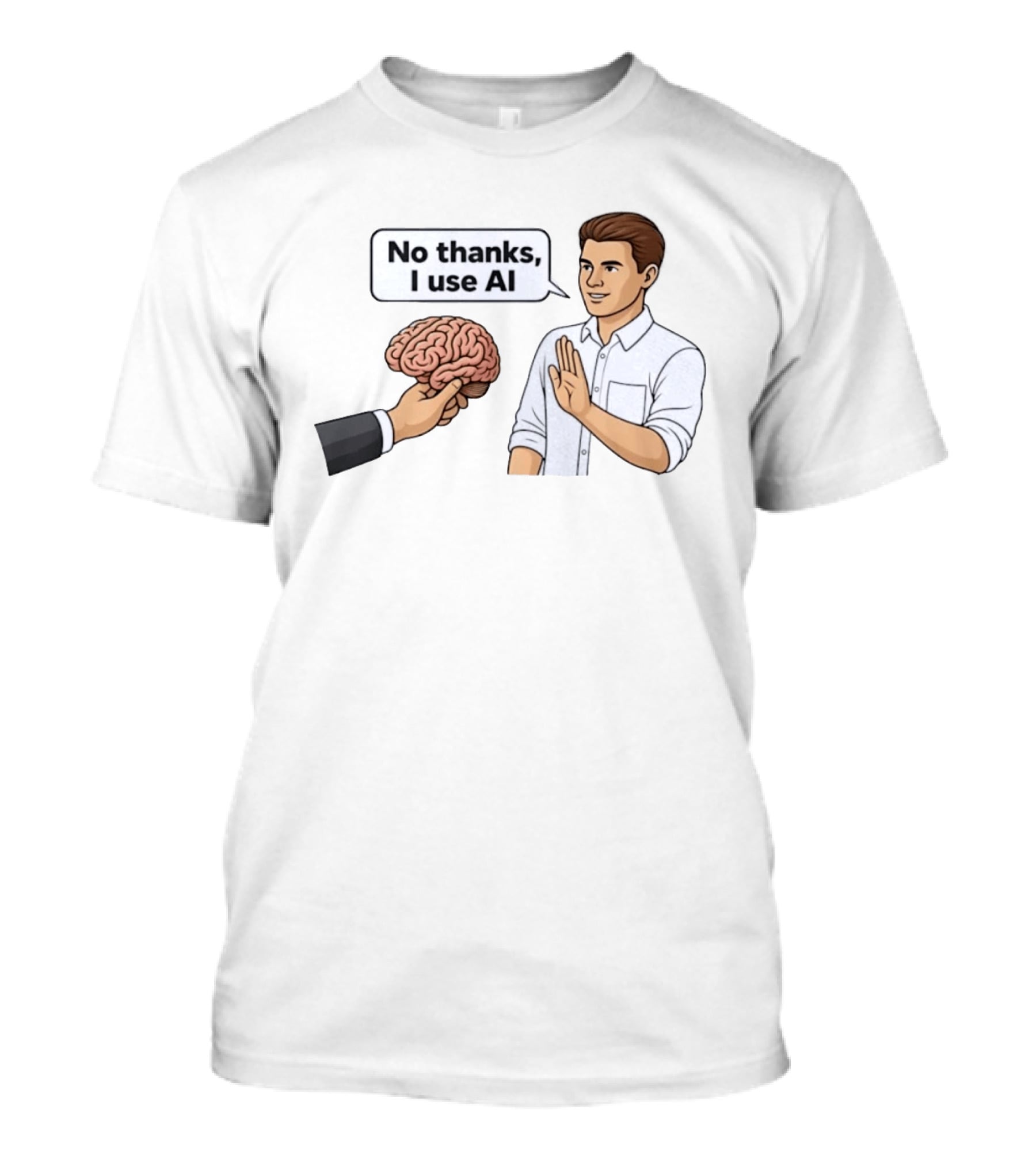 No Thanks I Use AI Artificial Intelligence Speech Bubble Man And Brain T-Shirt
