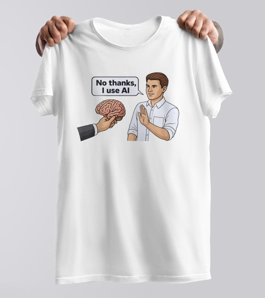 No Thanks I Use AI Artificial Intelligence Speech Bubble Man And Brain T-Shirt