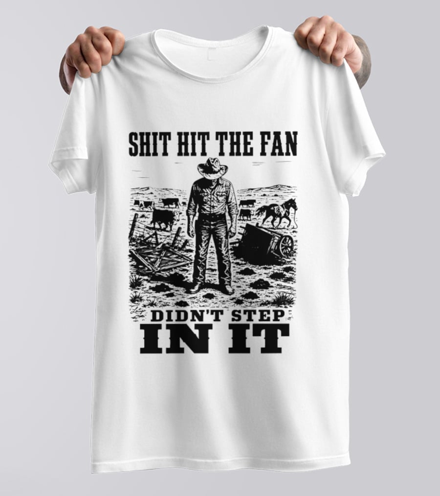 Shit Hit The Fan Didn't Step In It Cowboy Scene T-Shirt