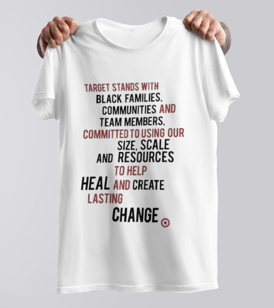 Target Stands With Black Families Communities And Team Members To Heal And Create Lasting Change T-Shirt