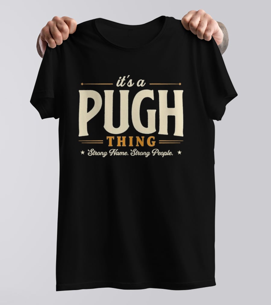 It's A Pugh Thing Strong Name Strong People T-Shirt