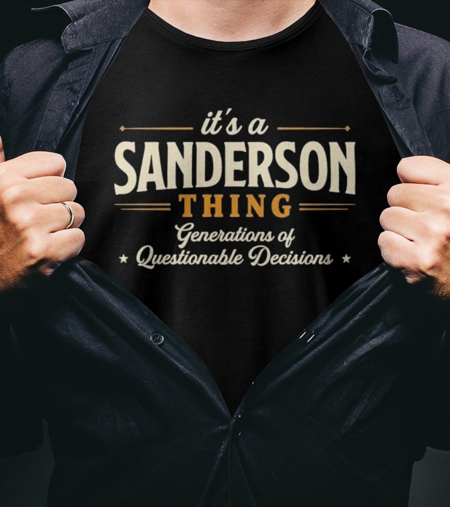 It's A Sanderson Thing Generations Of Questionable Decisions T-Shirt
