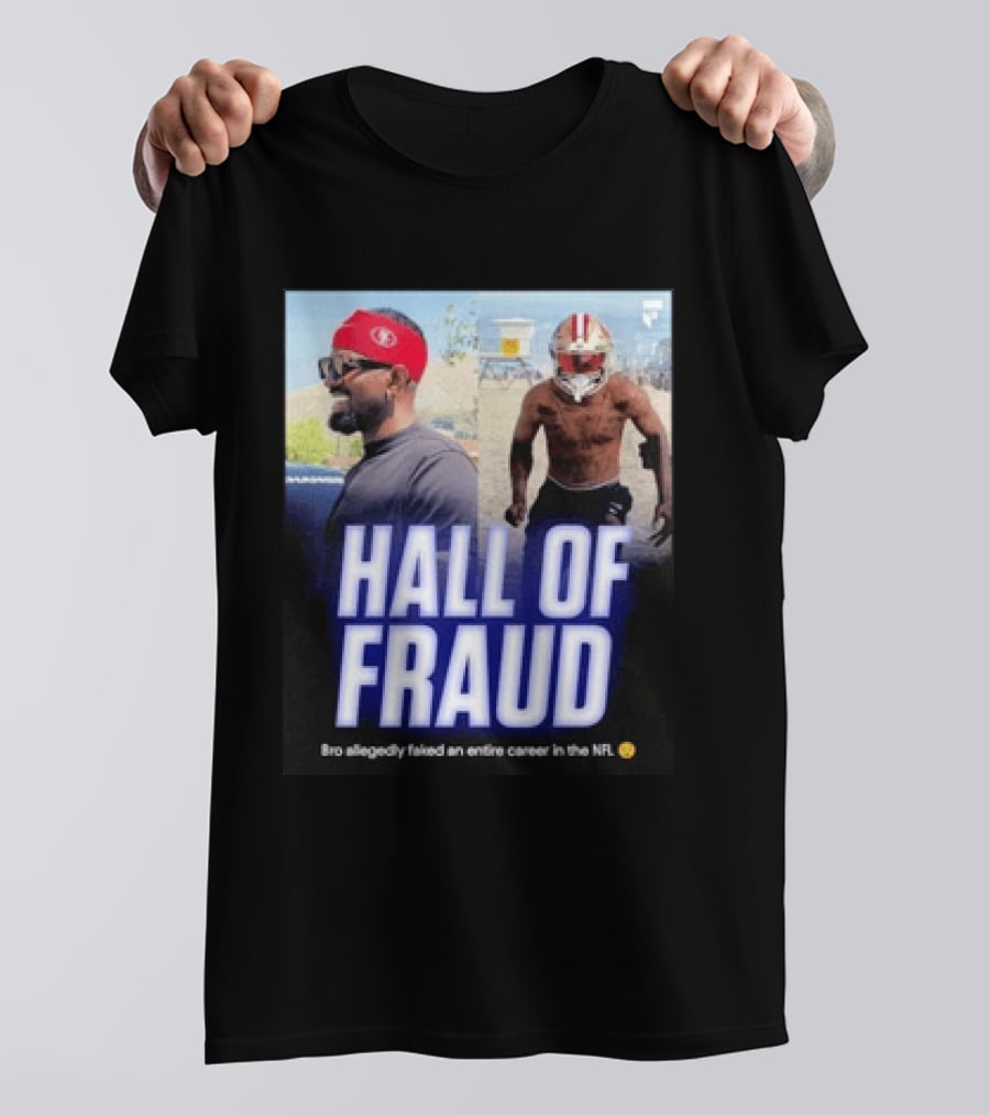 Daejon Love Hall Of Fraud Fake 49ers NFL Career Allegation T-Shirt