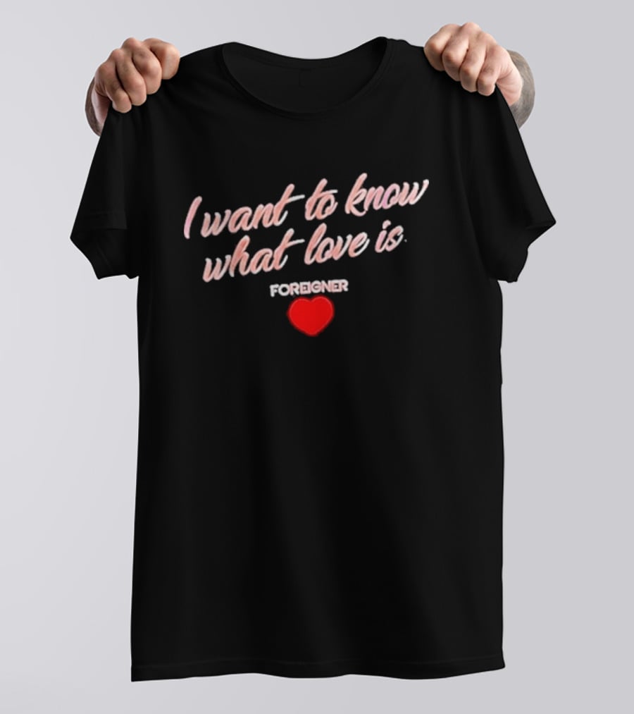 Foreigner I Want To Know What Love Is Heart T-Shirt