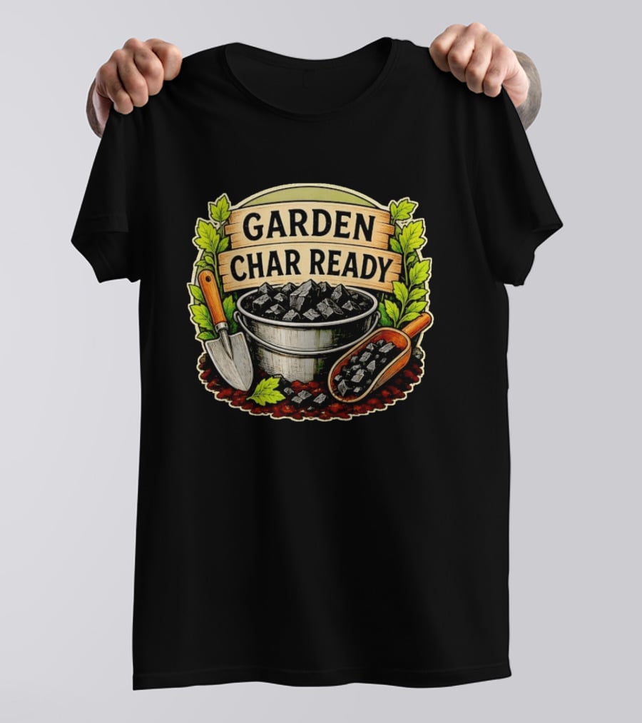 Garden Char Ready Biochar Gardening Soil Amendment With Tools And Leaves T-Shirt