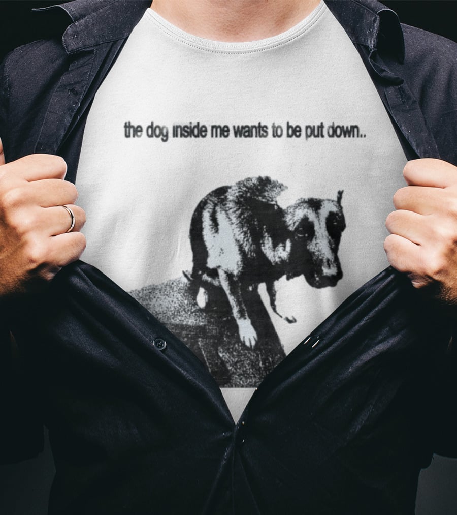 The Dog Inside Me Wants To Be Put Down Gun T-Shirt