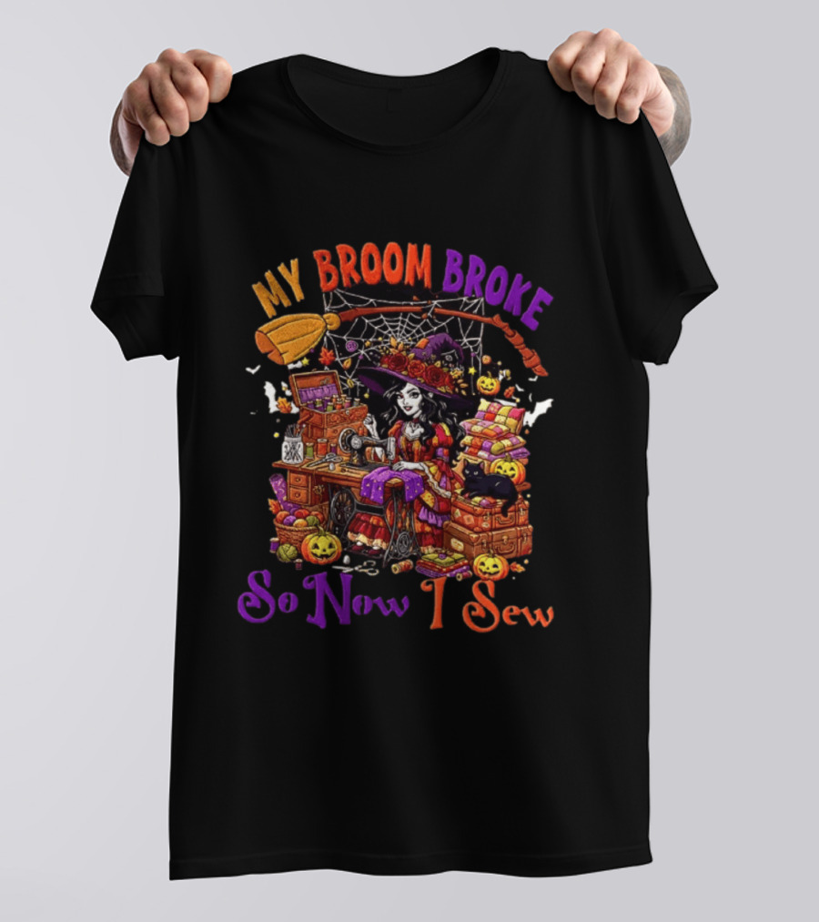 My Broom Broke So Now I Sew Halloween Witch Sewing Machine Black Cat Pumpkins T-Shirt