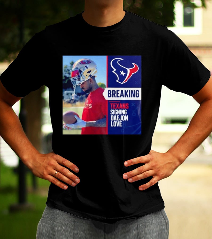 Breaking Houston Texans Signing WR Daejon Love NFL News T-Shirt