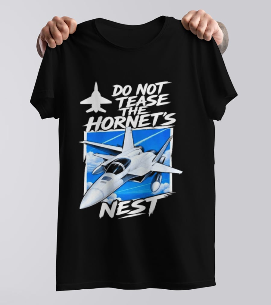 F A 18 Fighter Jet Do Not Tease The Hornet's Nest T-Shirt
