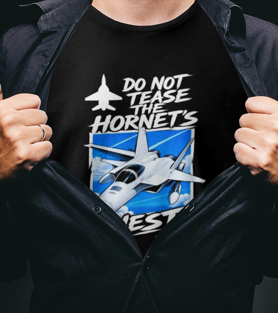 F A 18 Fighter Jet Do Not Tease The Hornet's Nest T-Shirt