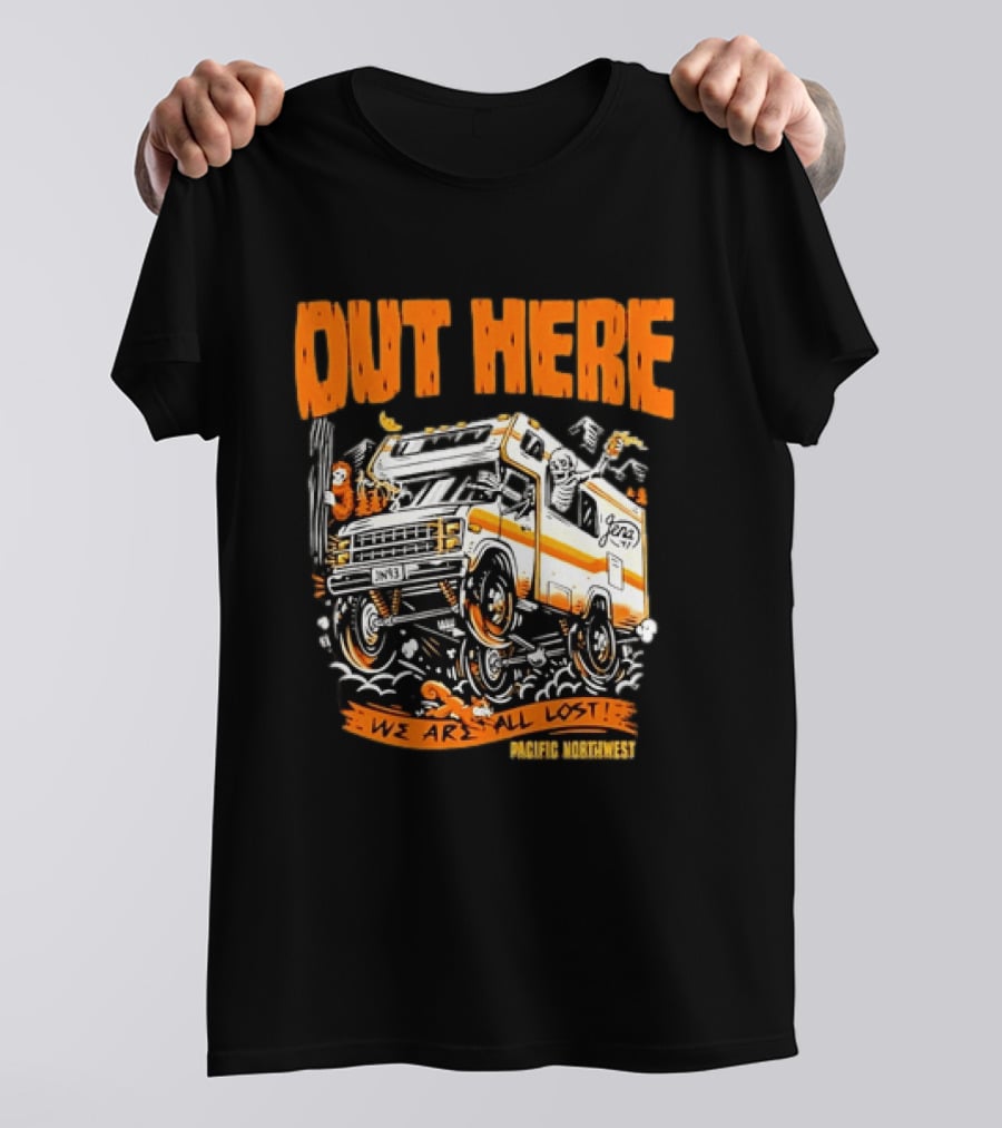 Out Here We Are All Lost RV Adventure Pacific Northwest T-Shirt