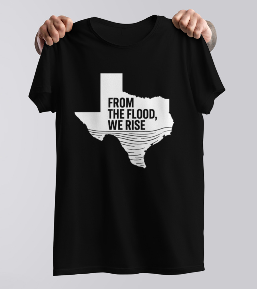 Texas From The Flood We Rise T-Shirt