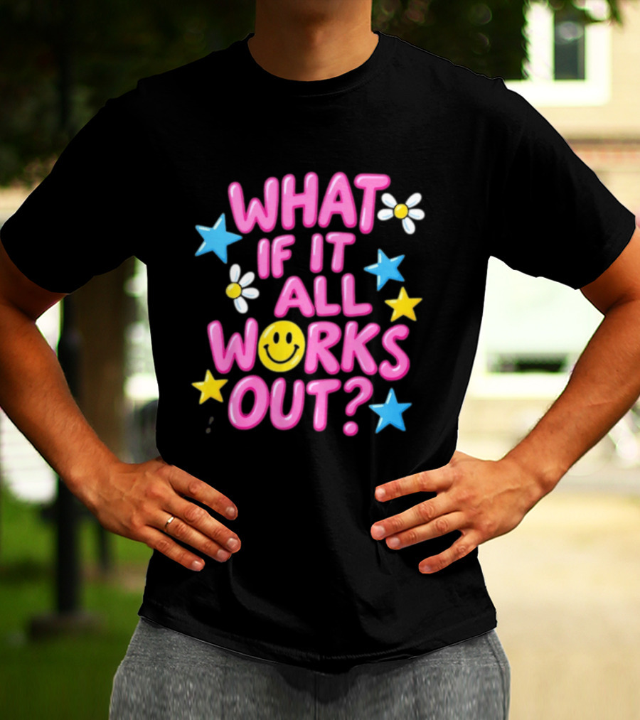 What If It All Works Out Smiley Face Daisy Flower Stars T-Shirt