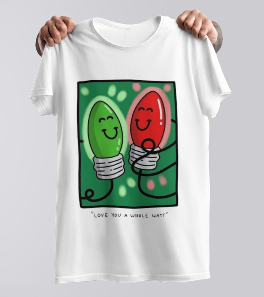 Love You A Whole Watt Christmas Light Bulb Couple T-Shirt
