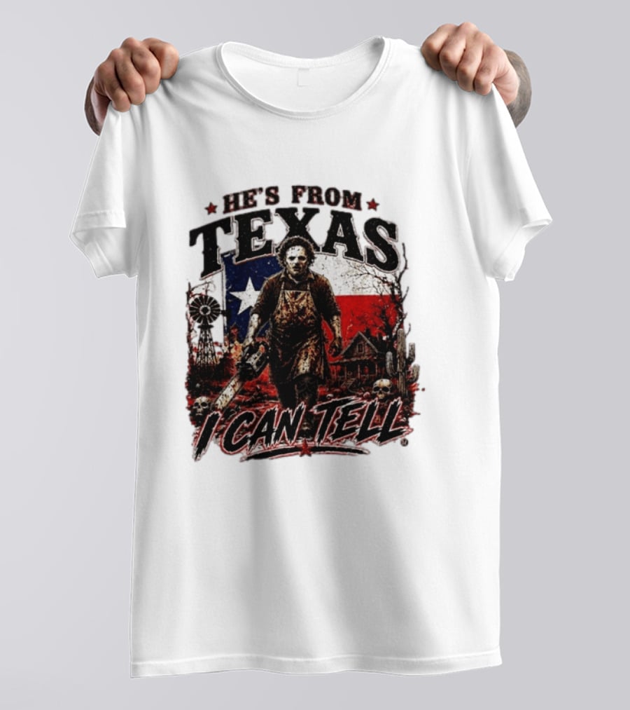 He's From Texas Horror Chainsaw Halloween I Can Tell T-Shirt