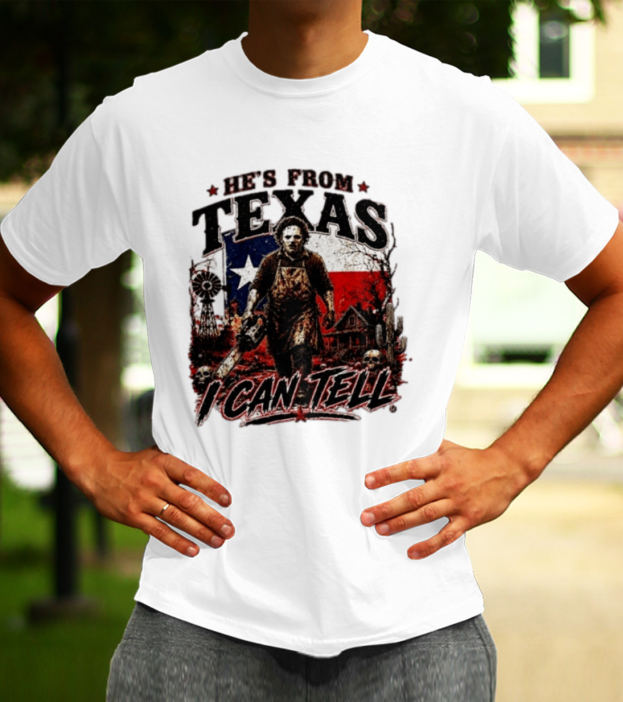 He's From Texas Horror Chainsaw Halloween I Can Tell T-Shirt