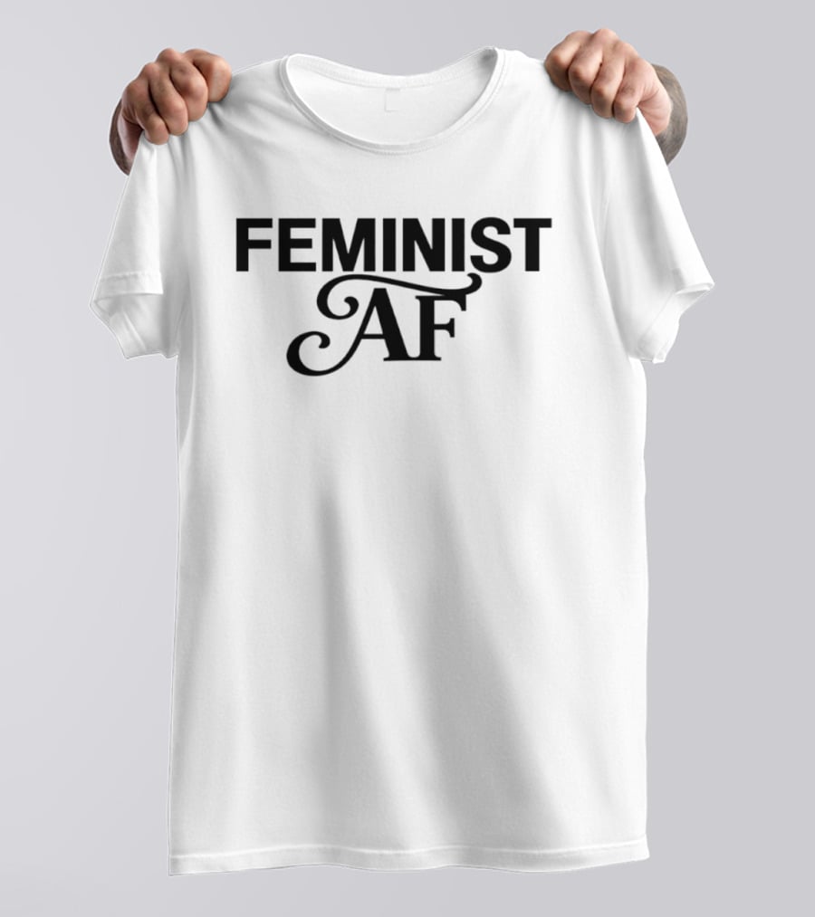 Feminist AF Empowerment Equality T-Shirt