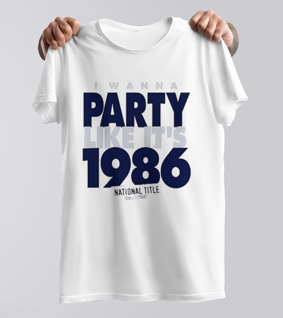 I Wanna Party Like It's 1986 National Title Or Bust T-Shirt