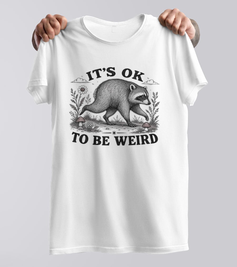 IT'S OK TO BE WEIRD Raccoon Nature Animal Silhouette With Mushrooms And Flowers T-Shirt