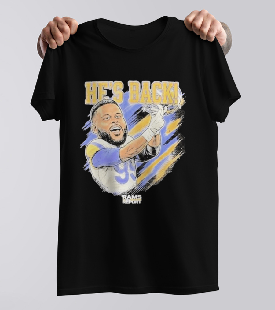 HE'S BACK Aaron Donald Rams Report Los Angeles Rams T-Shirt