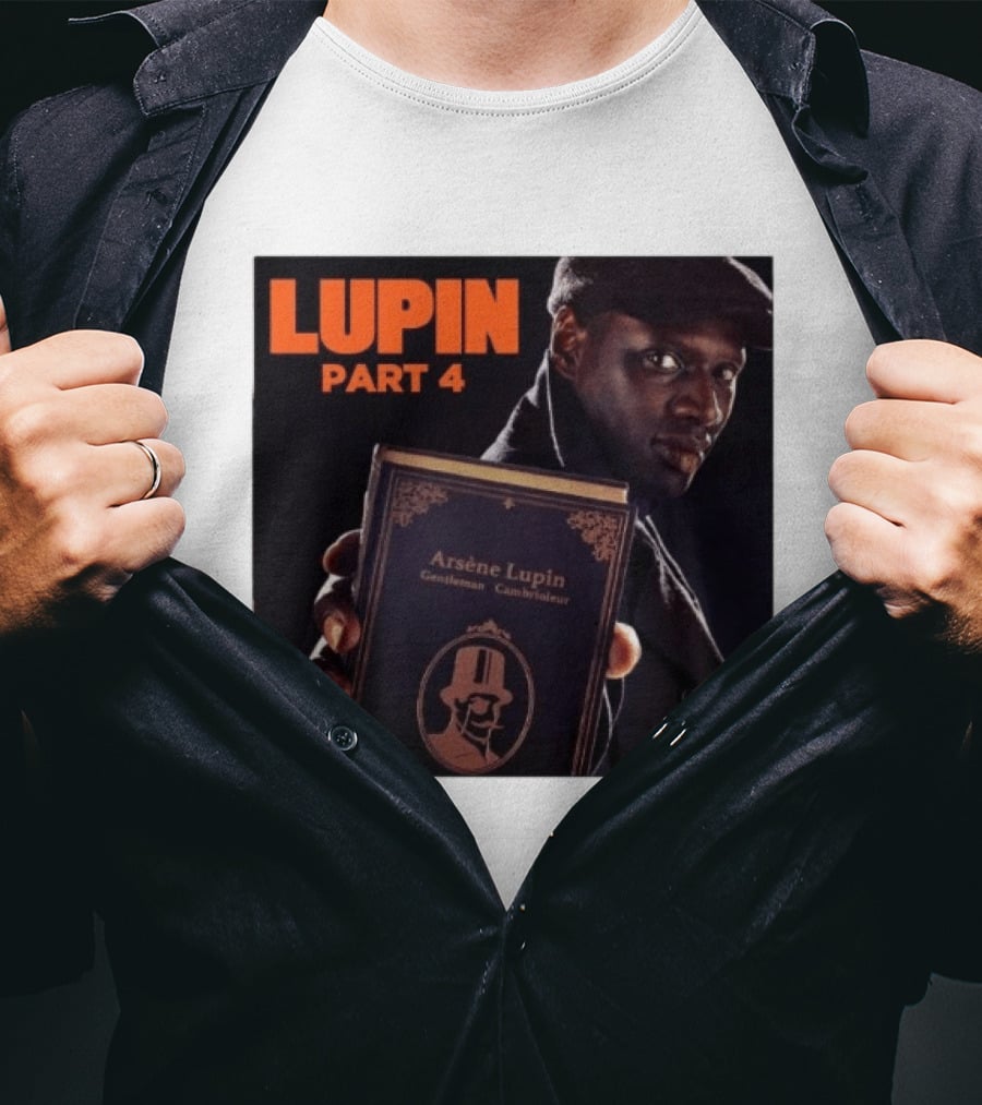 Lupin Part 4 Arsène Lupin Netflix Series Return Gentleman Cambrioleur T-Shirt
