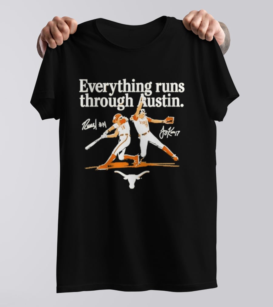 Everything Runs Through Austin Texas Softball Reneau Joy Kay Sports Longhorns T-Shirt
