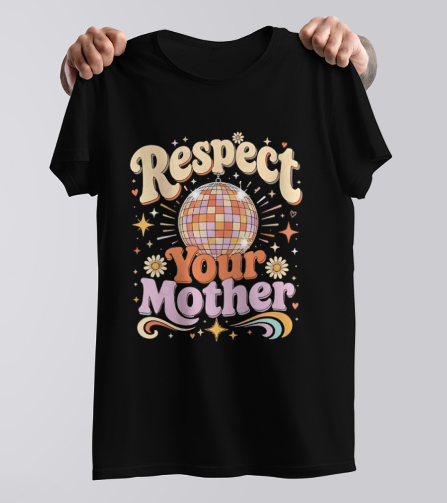 Respect Your Mother Disco Ball 70s Retro Vibes Floral Motif T-Shirt