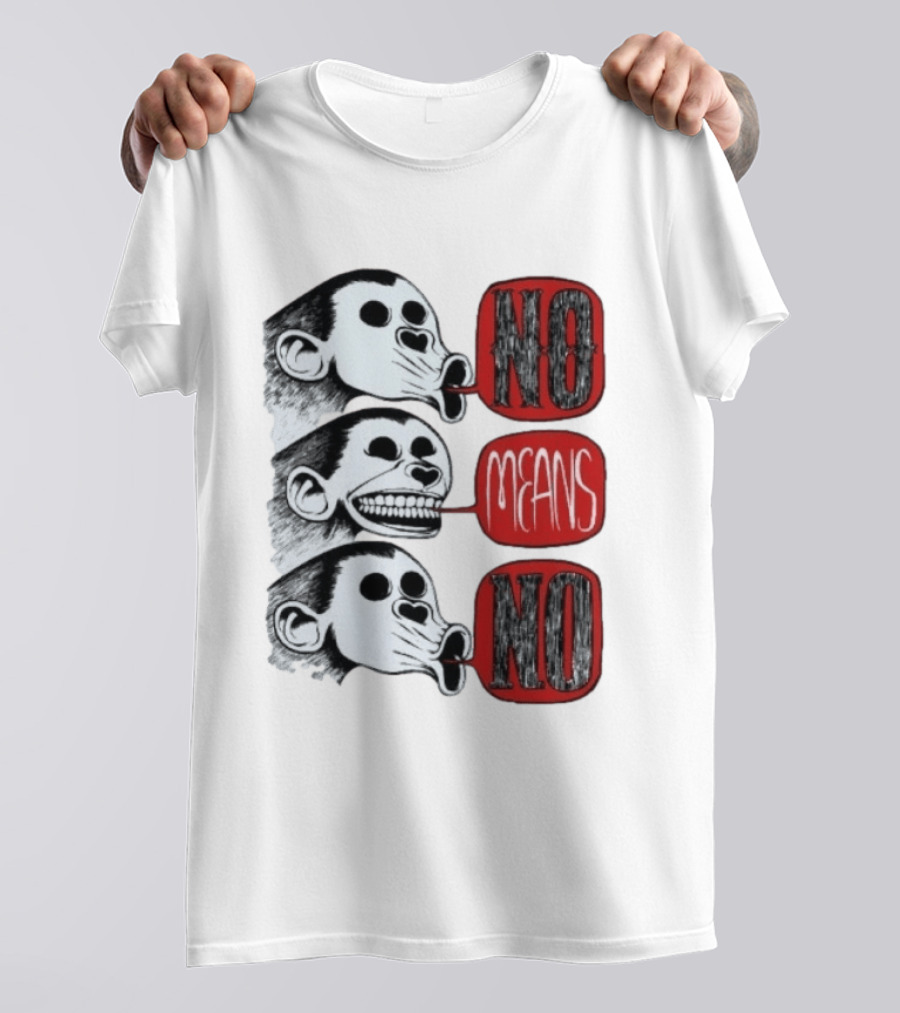 No Means No Monkey Activism Protest Consent T-Shirt