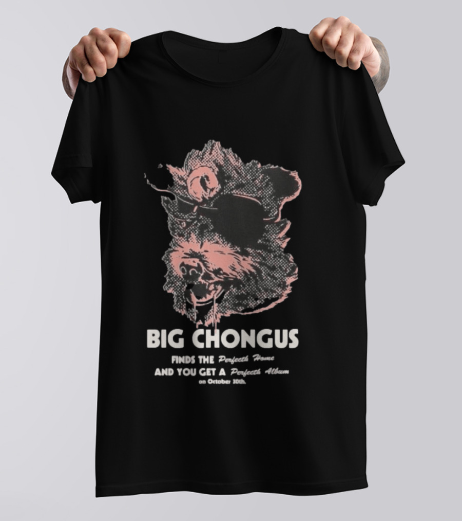 Big Chongus Finds The Perfecth Home And You Get A Perfecth Album October 30th T-Shirt