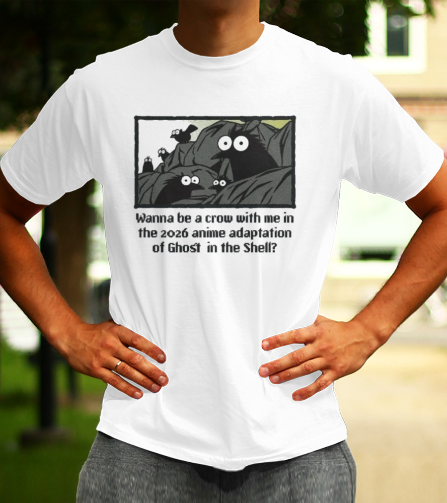 Wanna Be A Crow With Me In The 2026 Anime Adaptation Of Ghost In The Shell T-Shirt