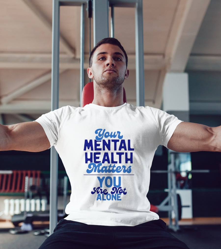 Your Mental Health Matters You Are Not Alone Empowering Reminder T-Shirt