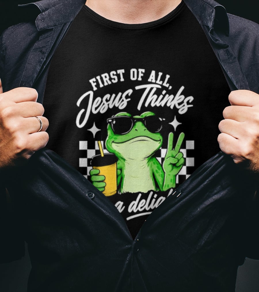 First Of All Jesus Thinks I'm A Delight Frog Holding Drink Peace Sign T-Shirt