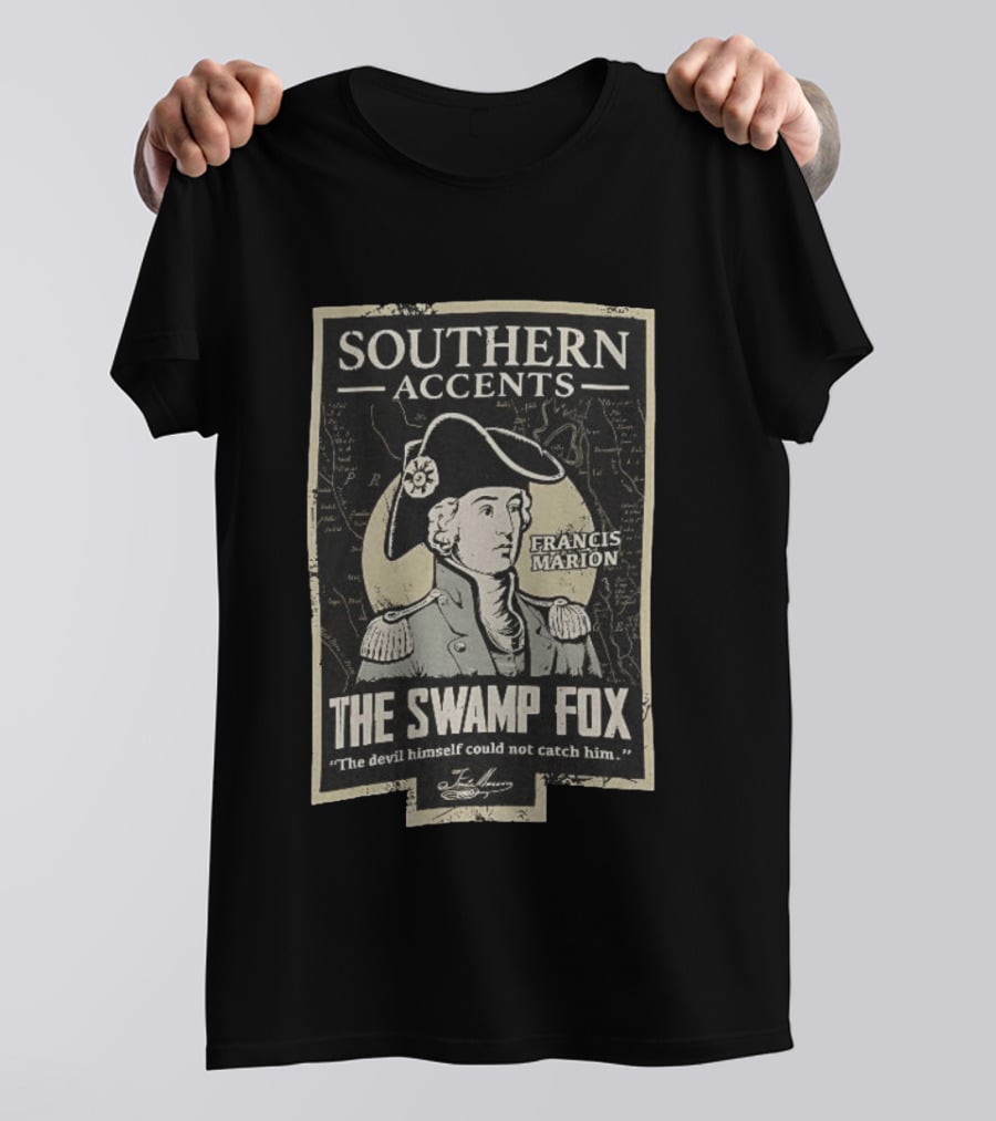 Southern Accents Francis Marion The Swamp Fox The Devil Himself Could Not Catch Him T-Shirt
