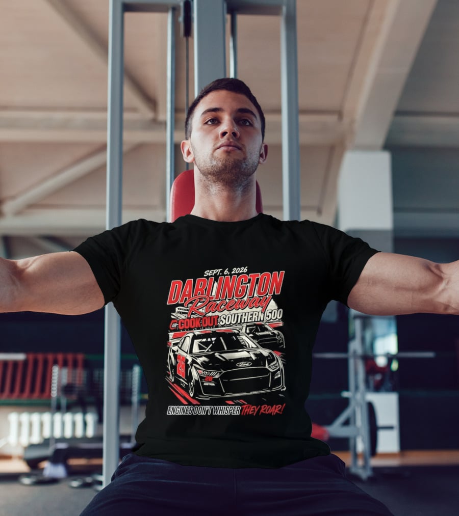 Darlington Raceway Cook Out Southern 500 Sept 6 2026 Engines Don't Whisper They Roar T-Shirt