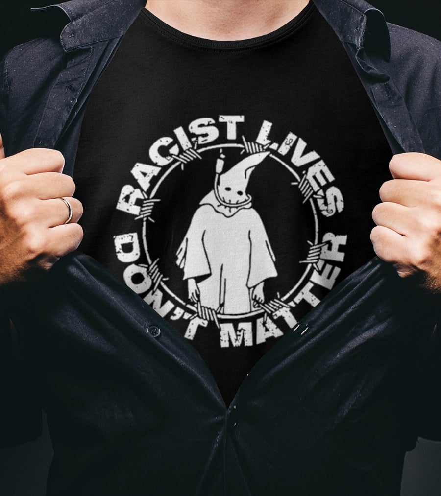 Racist Lives Don't Matter Barbed Wire Cloaked Figure T-Shirt