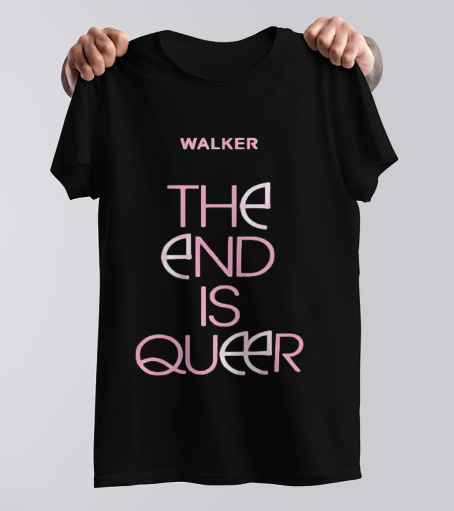 Walker The End Is Queer LGBTQ Pride T-Shirt
